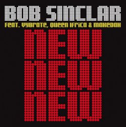 Cover Bob Sinclar Feat. Vybrate & Queen Ifrica & Makedah - New New New (Bob Sinclar Dub)