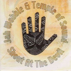 Cover Jah Wobble & Temple Of Sound - Shout At The Devil