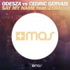 Cover Odesza Vs Cedric Gervais feat. Zyra - Say My Name (Remix) Odesza Vs Cedric Gervais feat. Zyra - Say My Name (Remix)