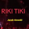 Cover Jacek Aiowski - Riki Tiki Jacek Aiowski - Riki Tiki