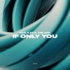 Cover D&S, ILEXA, ANLARK - If Only You D&S, ILEXA, ANLARK - If Only You
