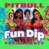 Cover Freak Nasty & Pitbull - Fun Dip Freak Nasty & Pitbull - Fun Dip