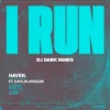 Cover HAVEN. - I Run (Dj Dark Remix) HAVEN. - I Run (Dj Dark Remix)