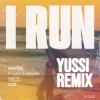 Cover HAVEN - I Run (YUSSI Remix) HAVEN - I Run (YUSSI Remix)