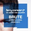 Cover Ferry Corsten vs. Armin van Buuren - Brute (Armin's Illegal Drum Edit) Ferry Corsten vs. Armin van Buuren - Brute (Armin's Illegal Drum Edit)