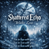 Cover Shattered Echo - Winter Love Shattered Echo - Winter Love