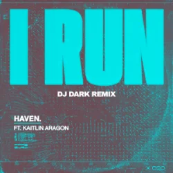 Cover HAVEN. - I Run (Dj Dark Remix)