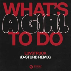 Cover Luvstruck - What's A Girl To Do (D-Sturb Remix)