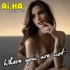 Cover AI.KA Digital Singer - Where you are not AI.KA Digital Singer - Where you are not