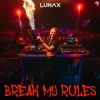 Cover LUNAX - Break My Rules LUNAX - Break My Rules