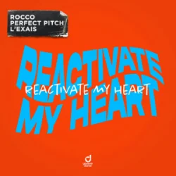 Cover Rocco & Perfect Pitch & L’EXAIS - Reactivate My Heart