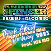 Cover Andrew Spencer, NaXwell, Dj Combo, Ice MC - Think About The Way 2023 (Hypertechno Extended Mix) Andrew Spencer, NaXwell, Dj Combo, Ice MC - Think About The Way 2023 (Hypertechno Extended Mix)