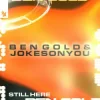 Cover Ben Gold & JOKESONYOU - Still Here Ben Gold & JOKESONYOU - Still Here