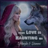 Cover Dj Layla & Sianna - Your Love Is Haunting Me Dj Layla & Sianna - Your Love Is Haunting Me