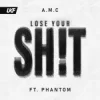 Cover A.M.C & Phantom - Lose Your Shit A.M.C & Phantom - Lose Your Shit