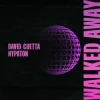 Cover David Guetta & Hypaton - Walked Away David Guetta & Hypaton - Walked Away