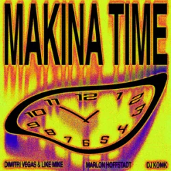 Cover Dimitri Vegas & Like Mike & Marlon Hoffstadt - Makina Time (feat. DJ Konik)