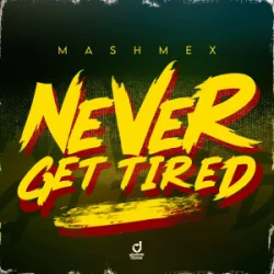 Cover Mashmex - Never Get Tired