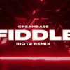 Cover Creambase - Fiddle (RIOTZ Remix) Creambase - Fiddle (RIOTZ Remix)