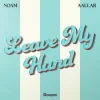 Cover NOAM & AALLAR - Leave My Hand NOAM & AALLAR - Leave My Hand