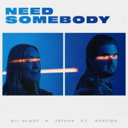 Cover Gil Glaze & Tatana & Bastien - Need Somebody