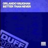 Cover Orlando Vaughn - Better Than Never Orlando Vaughn - Better Than Never