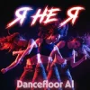Cover Dancefloor AI - Я НЕ Я Dancefloor AI - Я НЕ Я