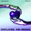 Cover Jonas Blue & Eyelar - 100 Lives (MK Dub Remix) Jonas Blue & Eyelar - 100 Lives (MK Dub Remix)