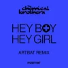 Cover The Chemical Brothers - Hey Boy Hey Girl (Artbat Remix) The Chemical Brothers - Hey Boy Hey Girl (Artbat Remix)