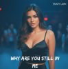 Cover Emmy Lark - Why are You Still in Me Emmy Lark - Why are You Still in Me