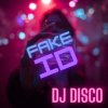 Cover DJ Disco - Fake ID DJ Disco - Fake ID
