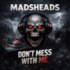 Cover Madsheads - Don't mess with me Madsheads - Don't mess with me