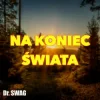 Cover Dr. SWAG - NA KONIEC ŚWIATA Dr. SWAG - NA KONIEC ŚWIATA