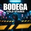 Cover Bodega - Cold Stares Bodega - Cold Stares