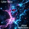 Cover Cyber Voice - Astral Reflections (Mix) Cyber Voice - Astral Reflections (Mix)