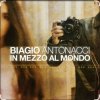 Cover Biagio Antonacci - In mezzo al mondo Biagio Antonacci - In mezzo al mondo
