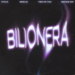 Cover Otilia & Merlin & TWO OF YOU & Matam (DE) - Bilionera