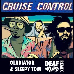 Cover Gladiator & Sleepy Tom - Cruise Control (Deafmind Remix)