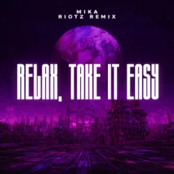 Cover MIKA - Relax, Take It Easy (RIOTZ Remix)