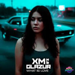 Cover XM & Glazur - What Is Love 2.0
