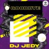 Cover DJ JEDY - Goodbye DJ JEDY - Goodbye