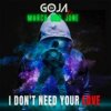 Cover DJ Goja x March and June - I Don't Need Your Love DJ Goja x March and June - I Don't Need Your Love