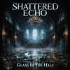 Cover Shattered Echo - Glass In The Hall Shattered Echo - Glass In The Hall