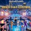 Cover MelodiZenith - DISCO TAKE CONTROL MelodiZenith - DISCO TAKE CONTROL