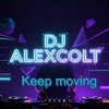 DJ ALEXCOLT - Keep moving