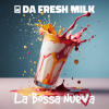 Cover Da Fresh Milk ft. La Bossa Nueva - Nos Enamora Da Fresh Milk ft. La Bossa Nueva - Nos Enamora