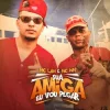 Cover MC Lan & MC WN - Sua Amiga Vou Pegar MC Lan & MC WN - Sua Amiga Vou Pegar