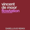 Cover Vincent de Moor - Flowtation (Darelloud Remix) Vincent de Moor - Flowtation (Darelloud Remix)