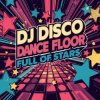 Cover DJ Disco - Dance Floor Full of Stars (Radio Edit) DJ Disco - Dance Floor Full of Stars (Radio Edit)