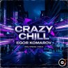 Cover Egor Komarov - Crazy chill Egor Komarov - Crazy chill